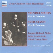 Casals, Thibaud and Cortot - Mendelssohn: Trio in D Minor & Schumann: Trio in D Minor (Historical Recordings 1927 and 1928) artwork