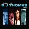 The Best of BJ Thomas Live album lyrics, reviews, download