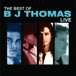 The Best of BJ Thomas Live - B. J. Thomas