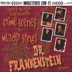 Crime Scenes & Murder Songs - Dr. Frankenstein Crime Scenes & Murder Songs - Dr. Frankenstein