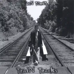 Train Tracks - Dan Torres