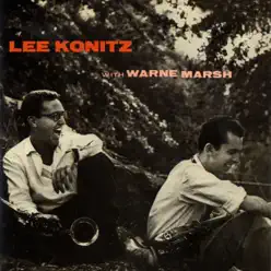 Lee Konitz With Warne Marsh - Lee Konitz Lee Konitz With Warne Marsh - Lee Konitz