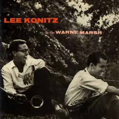 Lee Konitz With Warne Marsh - Lee Konitz Lee Konitz With Warne Marsh - Lee Konitz