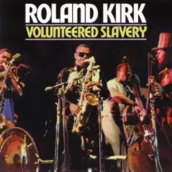 Volunteered Slavery - Roland Kirk Volunteered Slavery - Roland Kirk