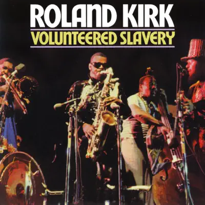 Volunteered Slavery - Roland Kirk Volunteered Slavery - Roland Kirk