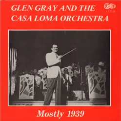 Mostly 1939 - Glen Gray Mostly 1939 - Glen Gray