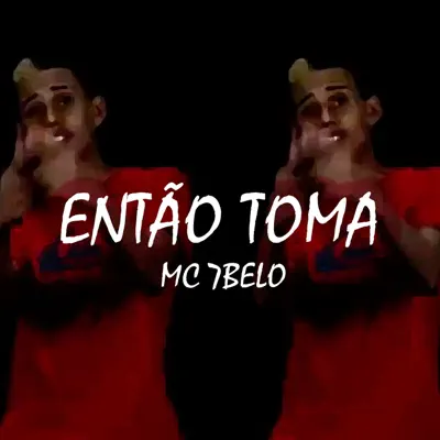 Então Toma - Single - MC 7Belo