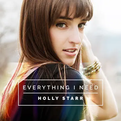 Everything I Need - Holly Starr Everything I Need - Holly Starr