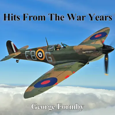 Hits From the War Years - George Formby Hits From the War Years - George Formby