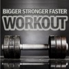 Bigger Stronger Faster Workout