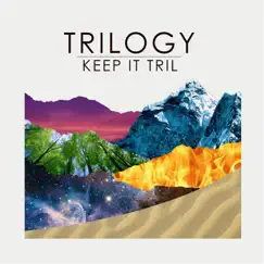 Keep It Tril - Single by Trilogy album reviews, ratings, credits