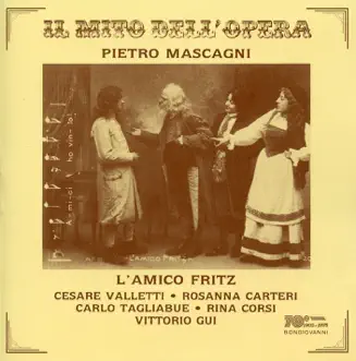 Mascagni: L'amico Fritz (Live) by Rosanna Carteri, Carlo Tagliabue, Cesare Valletti, Vittorio Gui, Orchestra Sinfonica Nazionale della RAI, Walter Artioli, Coro de Milano della RAI, Rina Corsi, Pier Luigi Latinucci & Stefania Pirandello album reviews, ratings, credits