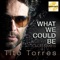 What We Could Be (Club Mix) [feat. Mellina] - Tito Torres lyrics