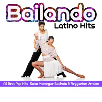 Bailando Latino Hits (All Best Pop Hits Salsa, Merengue, Bachata & Reggaeton Version) by Various Artists album reviews, ratings, credits