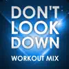 Don't Look Down (feat. DJ DMX) - Single album lyrics, reviews, download