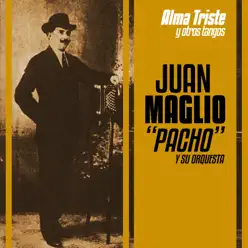 Alma Triste y Otros Tangos (feat. Orquesta de Juan Maglio) - Juan Maglio Alma Triste y Otros Tangos (feat. Orquesta de Juan Maglio) - Juan Maglio
