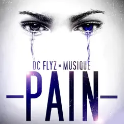 Pain (feat. Musique) - Single by DC Flyz album reviews, ratings, credits