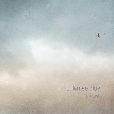 Un Tast - EP - Lulamae Blue