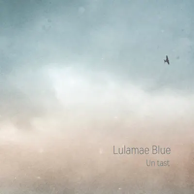 Un Tast - EP - Lulamae Blue