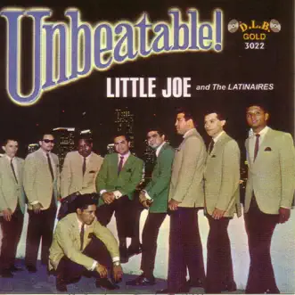 Unbeatable! (feat. Jose Maria De Leon Hernandez, Johnny Hernandez & Bobby Butler) by Little Joe & The Latinaires album reviews, ratings, credits