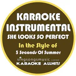 She Looks so Perfect (In the Style of 5 Seconds of Summer) [Karaoke Instrumental Version] - Single by Karaoke All Hits album reviews, ratings, credits