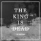 The Rapture - The King Is Dead lyrics