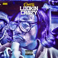 Lookin Crazy - Single by Peezy album reviews, ratings, credits