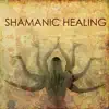 Shamanic Healing Music album lyrics, reviews, download