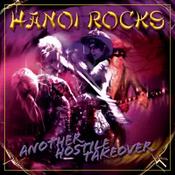 Another Hostile Takeover - Hanoi Rocks