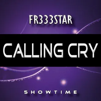 Calling Cry - Single by Fr333star album reviews, ratings, credits