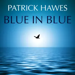 Blue in Blue by Patrick Hawes, English Chamber Orchestra & The Conventus Choir album reviews, ratings, credits