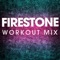 Firestone - Power Music Workout lyrics