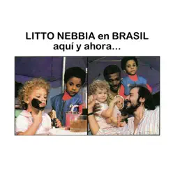 En Brasil, Aquí y Ahora… - Litto Nebbia