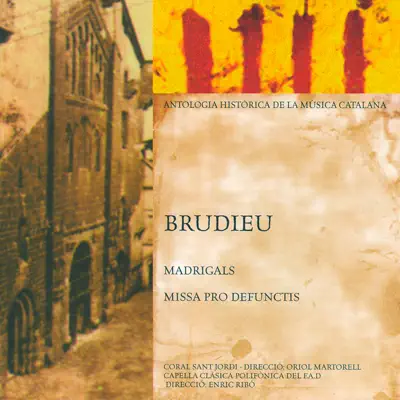 Madrigals / Missa Pro Defunctis (Antologia Històrica de la Música Catalana) - Capella Clàssica Polifònica del FAD Madrigals / Missa Pro Defunctis (Antologia Històrica de la Música Catalana) - Capella Clàssica Polifònica del FAD