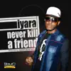 Stream & download Never Kill a Friend