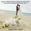 Popular Wedding Songs on Spanish Acoustic Guitars: Instrumental Wedding Guitar Music, Vol. 2 album lyrics, reviews, download