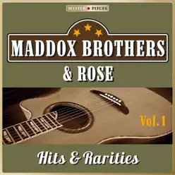 Masterpieces Presents Maddox Brothers & Rose: Hits & Rarities, Vol. 1 (47 Country Songs) - The Maddox Brothers & Rose Masterpieces Presents Maddox Brothers & Rose: Hits & Rarities, Vol. 1 (47 Country Songs) - The Maddox Brothers & Rose