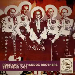 Stepping Out - The Maddox Brothers & Rose Stepping Out - The Maddox Brothers & Rose