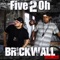 Brick Wall (feat. Lil Raskull) - Five 2 Oh lyrics