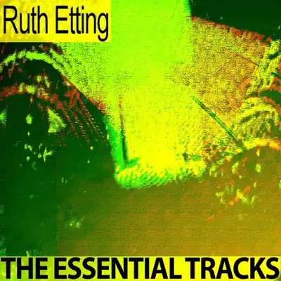 The Essential Tracks (Remastered) - Ruth Etting