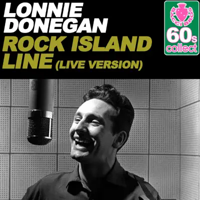 Rock Island Line (Remastered) [Live Version] - Single - Lonnie Donegan