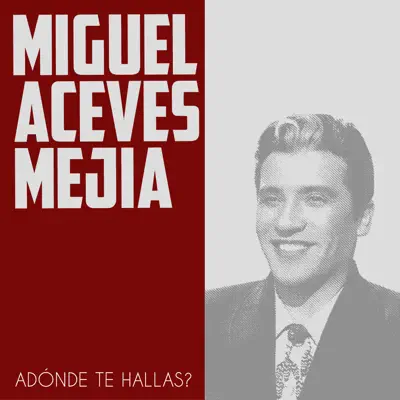 Adónde Te Hallas? - Single - Miguel Aceves Mejía