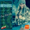 Iris! - Come With Me
