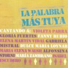 La Palabra Más Tuya. Cantando a Violeta Parra, Gloria Fuertes, Fanny Rubio, Gabriela Mistral …