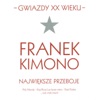 Gwiazdy XX wieku- Franek Kimono