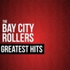 The Bay City Rollers Greatest Hits