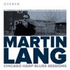 Martin Lang, Chicago Harp Blues Sesssions (feat. Rockin Johnny Burgin)