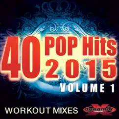 40 POP Hits 2015, Vol. 1 (Extended Workout Mixes) by Various Artists album reviews, ratings, credits