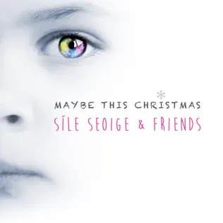 descargar álbum Síle Seoige & Friends - Maybe This Christmas