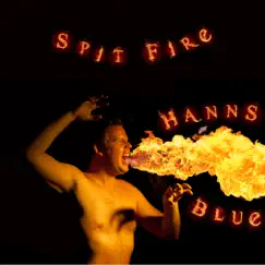 Spit Fire - Single by Hanns Blue album reviews, ratings, credits